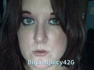 Bigandjuicy42G