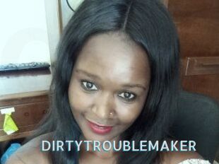 DIRTY_TROUBLEMAKER