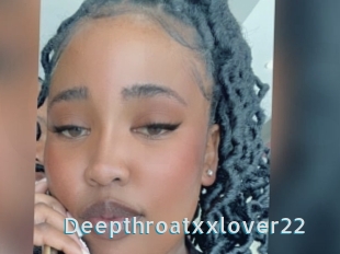 Deepthroatxxlover22