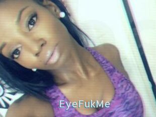 EyeFukMe