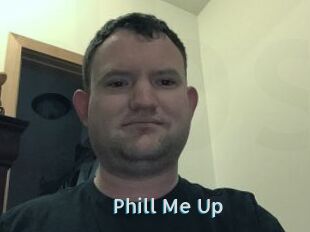 Phill_Me_Up