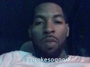 Strokesogood