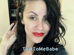 TalkToMeBabe