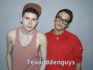 Teoanddenguys