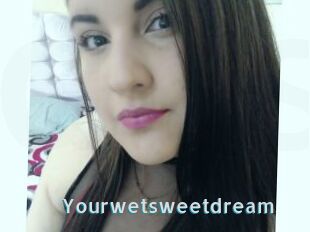 Yourwetsweetdream